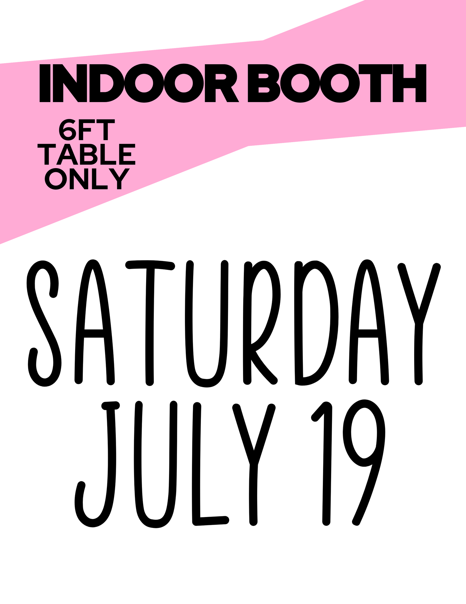 PEARLAND Saturday July 19 -INDOOR BOOTH 6ft table ONLY