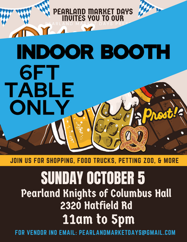 PEARLAND Sunday October 5 - INDOOR BOOTH 6ft table ONLY