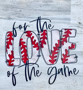 For the Love of the Game Baseball DTF print